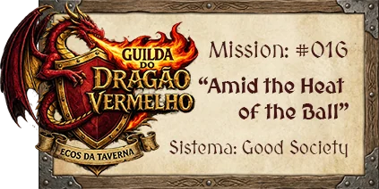 Missão #016: Amid the Heat of the Ball, sistema Good Society