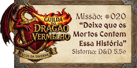 Missão #020: Deixe que os Mortos Contem Essa História, sistema D&D 5.5e